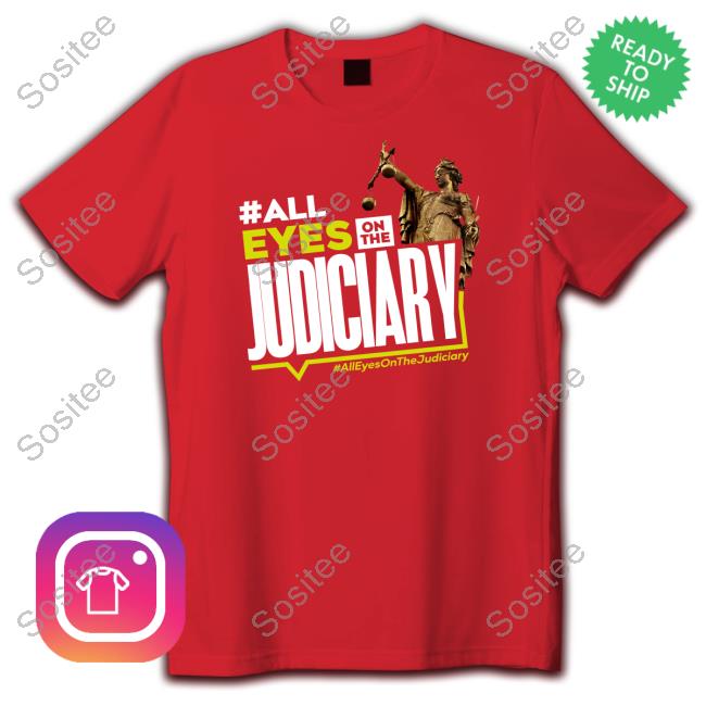 #All Eyes On The Judiciary #Alleyesonthejudiciary Official Tee Shirt